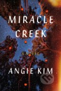 Kniha: Miracle Creek (Angie Kim). , 2019