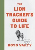 Kniha: Lion Tracker's Guide To Life (Boyd Varty). HarperOne, 2019