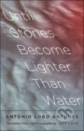 Kniha: Until Stones Become Lighter Than Water (Antonio Lobo Antunes). Yale University Press, 2019