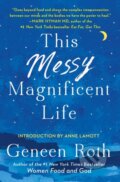 Kniha: This Messy Magnificent Life (Geneen Roth). Scribner, 2019