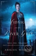 Kniha: Midnight on the River Grey (Abigail Wilson). Thomas Nelson Publishers, 2019