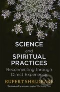 Kniha: Science and Spiritual Practices (Rupert Sheldrake). Yellow Kite, 2018