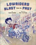 Kniha: Lowriders Blast from the Past (Cathy Camper). Chronicle Books, 2018