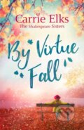Kniha: By Virtue Fall (Carrie Elks). Piatkus, 2018