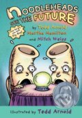Kniha: Noodleheads See the Future (Martha Hamilton, Tedd Arnold a Mitch Weiss). Holiday house, 2018