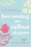 Kniha: Becoming the Talbot Sisters (Rachel Linden). Thomas Nelson Publishers, 2018