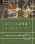 Kniha: Apologetics at the Cross (Joshua D. Chatraw a Mark D. Allen). , 2018