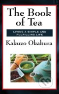 Kniha: The Book of Tea (Kakuzo Okakura). Wilder Publications, 2018