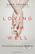 Kniha: Loving Him Well (Thomas Gary L.). Zondervan, 2018