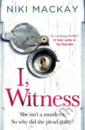 Kniha: I, Witness (Niki Mackay). Orion, 2018