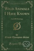 Kniha: Wild Animals I Have Known (Ernest Thompson Seton). Forgotten Books, 2018