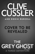 Kniha: The Grey Ghost (Clive Cussler a Robin Burcell). Michael Joseph, 2018