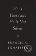 Kniha: He Is There and He Is Not Silent (Francis A. Schaeffer). Crossway Books, 2020