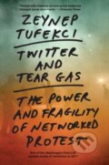 Kniha: Twitter and Tear Gas (Zeynep Tufekci). Yale University Press, 2018