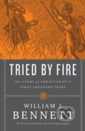 Kniha: Tried by Fire (William J. Bennett). Thomas Nelson Publishers, 2018
