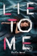 Kniha: Lie to Me (Kaitlin Ward). Pointa, 2020