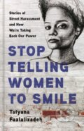 Kniha: Stop Telling Women to Smile (Tatyana Fazlalizadeh). Seal, 2020