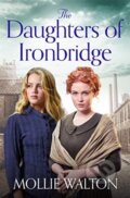 Kniha: The Daughters of Ironbridge (Mollie Walton). Zaffre, 2019