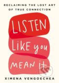 Kniha: Listen Like You Mean It (Ximena Vengoechea). Portfolio, 2021