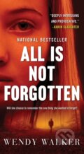 Kniha: All Is Not Forgotten (Wendy Walker). , 2019