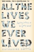 Kniha: All the Lives We Ever Lived (Katharine Smyth). Atlantic Books, 2020