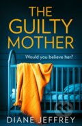 Kniha: The Guilty Mother (Diane Jeffrey). HQ, 2019