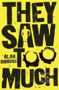 Kniha: They Saw Too Much (Alan Gibbons). Orion, 2018