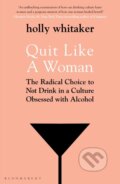 Kniha: Quit Like a Woman (Holly Glenn Whitaker). Bloomsbury, 2020