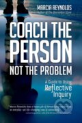 Kniha: Coach's Guide to Reflective Inquiry (Marcia Reynolds). Berrett-Koehler Publishers, 2020