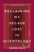 Kniha: Reclaiming My Decade Lost in Scientology (Sands Hall). Counterpoint, 2019