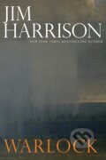 Kniha: Warlock (Jim Harrison). , 2019