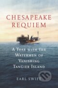 Kniha: Chesapeake Requiem (Earl Swift). Mariner Books, 2018