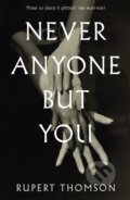 Kniha: Never Anyone But You (Rupert Thomson). Corsair, 2018