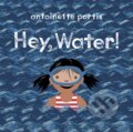 Kniha: Hey, Water! (Antoinette Portis). Scallywag, 2020