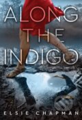 Kniha: Along the Indigo (Elsie Chapman). Amulet Books, 2018