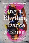 Kniha: Sing A Rhythm, Dance A Blues (Monique W. Morris). The New Press, 2020