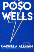 Kniha: Poso Wells (Gabriela Aleman). City Lights Books, 2018