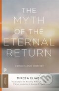 Kniha: The Myth of the Eternal Return (Mircea Eliade). Princeton University Press, 2018