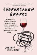 Kniha: Godforsaken Grapes (Jason Wilson). Abramis, 2019
