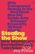 Kniha: Stealing the Show (Joy Press). Faber and Faber, 2018