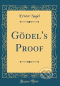 Kniha: Gdels Proof (Ernest Nagel). Forgotten Books, 2018