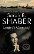 Kniha: Louise's Crossing (Sarah R. Shaber). Severn House, 2019