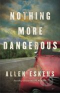 Kniha: Nothing More Dangerous (Allen Eskens). Mulholland Books, 2020