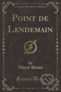 Kniha: Point De Lendemain (Vivant Denon). Forgotten Books, 2018
