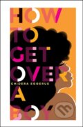 Kniha: How To Get Over A Boy (Chidera Eggerue). Quadrille, 2020