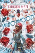 Kniha: Whichwood (Tahereh Mafi). Speak, 2018