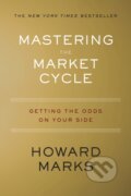 Kniha: Mastering The Market Cycle (Howard S. Marks). Harper Business, 2018