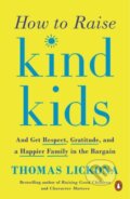 Kniha: How to Raise Kind Kids (Thomas Lickona). , 2018