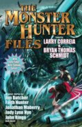 Kniha: The Monster Hunter Files (Bryan Thomas Schmidt a Larry Correia). , 2018