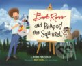 Kniha: Bob Ross and Peapod the Squirrel (Robb Pearlman). Running Press Kids, 2019
